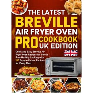 Remington The latest Breville Air Fryer Oven Pro Cookbook UK Edition: Quick and Easy Breville Air Fryer Oven Recipes for Stress Free Healthy Cooking with 150 Easy to Follow Recipes for Every Meal Remington The latest Breville Air Fryer Oven Pro Cookbook UK Edition: Quick and Easy Breville Air Fryer Oven Recipes for Stress Free Healthy Cooking with 150 Easy to Follow Recipes for Every Meal