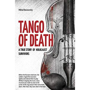 Mintz, Dmitry Tango of Death. A True Story of Holocaust Survivors: Historical Book for Adults and Teens: 1 (Ww2. Jewish Holocaust Fiction) Mintz, Dmitry Tango of Death. A True Story of Holocaust Survivors: Historical Book for Adults and Teens: 1 (Ww2. Jewish Holocaust Fiction)