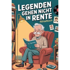 Edu, Simo Legenden gehen nicht in Rente: Das Rätselbuch für Männer im Ruhestand – mit krassen Fakten, Spielen und vielem mehr Edu, Simo Legenden gehen nicht in Rente: Das Rätselbuch für Männer im Ruhestand – mit krassen Fakten, Spielen und vielem mehr