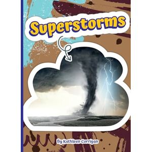 Corrigan, Kathleen Superstorms (Read and Explore!) Corrigan, Kathleen Superstorms (Read and Explore!)