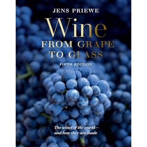 Priewe, Jens Wine from Grape to Glass: The Wines of the World and how they are Made Priewe, Jens Wine from Grape to Glass: The Wines of the World and how they are Made