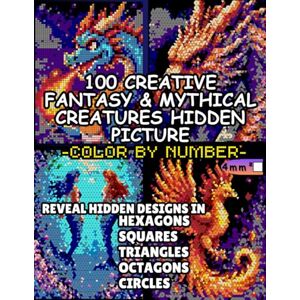 abed, sadek 100 Creative Fantasy & Mythical Creatures Hidden Picture Color by Number: Reveal Hidden Designs in Hexagons, Squares, Triangles, Octagons and Circles ... (100 Creative Hidden Picture Color by Number) abed, sadek 100 Creative Fantasy & Mythical Creatures Hidden Picture Color by Number: Reveal Hidden Designs in Hexagons, Squares, Triangles, Octagons and Circles ... (100 Creative Hidden Picture Color by Number)