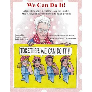 Winters, Dave We Can Do It!: A true story about a real-life Rosie the Riveter, Mae Krier, and how she learned to never give up! Winters, Dave We Can Do It!: A true story about a real-life Rosie the Riveter, Mae Krier, and how she learned to never give up!