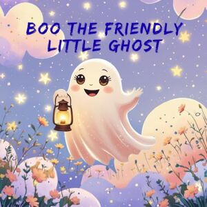 SHAHEE KID BOO THE FRIENDLY LITTLE GHOST: A Cute Ghost Story for Children Ages 3–7 SHAHEE KID BOO THE FRIENDLY LITTLE GHOST: A Cute Ghost Story for Children Ages 3–7