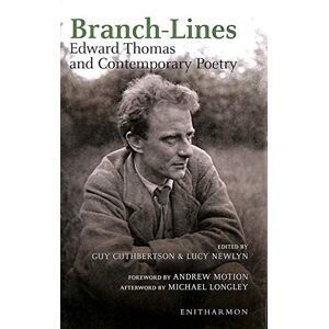 Branch-lines: Edward Thomas and Contemporary Poetry Branch-lines: Edward Thomas and Contemporary Poetry