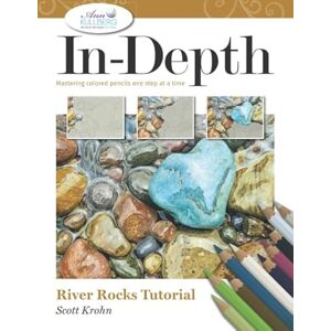 Scott In-Depth River Rocks Tutorial: Mastering Colored Pencils One Step at a Time (In-Depth Colored Pencil Tutorials) Scott In-Depth River Rocks Tutorial: Mastering Colored Pencils One Step at a Time (In-Depth Colored Pencil Tutorials)