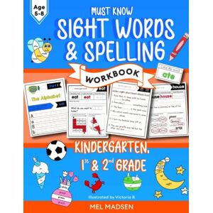 Madsen, Mel Must Know Sight Words and Spelling Workbook for Kids: Learn to Write and Spell for Kindergarten, 1st and 2nd Grade, Age 5,6,7,8: Reading, Phonics Activities and Worksheets Madsen, Mel Must Know Sight Words and Spelling Workbook for Kids: Learn to Write and Spell for Kindergarten, 1st and 2nd Grade, Age 5,6,7,8: Reading, Phonics Activities and Worksheets
