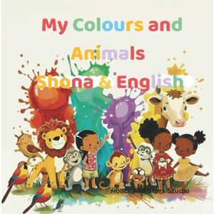 Studio, Roots & Stars My Colours and Animals Shona & English: A fun bilingual picture book of colours and animals for kids ages 0–8 (Roots & Stars Shona Learning Series) Studio, Roots & Stars My Colours and Animals Shona & English: A fun bilingual picture book of colours and animals for kids ages 0–8 (Roots & Stars Shona Learning Series)