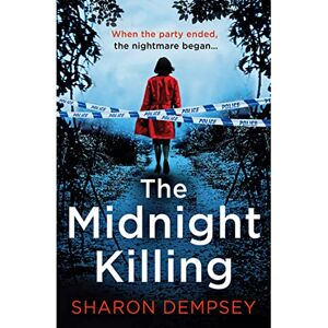 Dempsey, Sharon The Midnight Killing: The twisty new crime thriller that will keep you up all night Dempsey, Sharon The Midnight Killing: The twisty new crime thriller that will keep you up all night