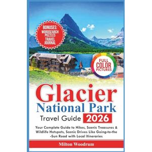 Milton Glacier National Park Travel Guide 2026: Your Complete Guide to Hikes, Scenic Treasures & Wildlife Hotspots, Scenic Drives like Going-to-the-Sun Road with Local Itineraries Milton Glacier National Park Travel Guide 2026: Your Complete Guide to Hikes, Scenic Treasures & Wildlife Hotspots, Scenic Drives like Going-to-the-Sun Road with Local Itineraries