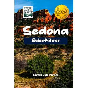 Parker, Rivers Vale Sedona Reiseführer 2026: Erkunden Sie Red Rock Trails, Jeep-Touren und lokale Restaurants für eine Reise in die majestätischen Landschaften Arizonas Parker, Rivers Vale Sedona Reiseführer 2026: Erkunden Sie Red Rock Trails, Jeep-Touren und lokale Restaurants für eine Reise in die majestätischen Landschaften Arizonas