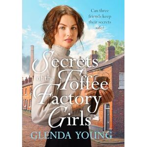 Young, Glenda Secrets of the Toffee Factory Girls: The second in a heartwarming wartime trilogy about secrets, friendship, love and toffee . . . (The Toffee Factory Trilogy) Young, Glenda Secrets of the Toffee Factory Girls: The second in a heartwarming wartime trilogy about secrets, friendship, love and toffee . . . (The Toffee Factory Trilogy)