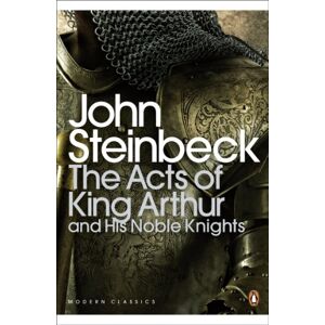 Steinbeck, John The Acts of King Arthur and his Noble Knights (Penguin Modern Classics) Steinbeck, John The Acts of King Arthur and his Noble Knights (Penguin Modern Classics)