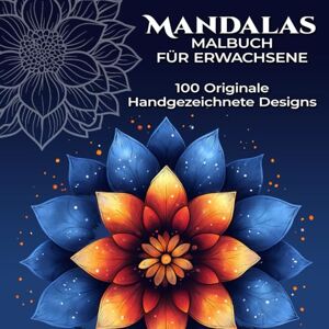Mann, Ode Mandalas Malbuch Für Erwachsene: Künstlerische Vorlagen zur Förderung von Ruhe, Fokus und Inspiration Mann, Ode Mandalas Malbuch Für Erwachsene: Künstlerische Vorlagen zur Förderung von Ruhe, Fokus und Inspiration