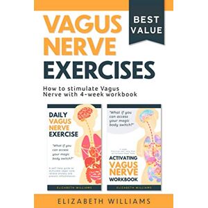 Williams, Elizabeth Vagus Nerve Exercises Collection: How to Stimulate Vagus Nerve with 4-week Workbook Williams, Elizabeth Vagus Nerve Exercises Collection: How to Stimulate Vagus Nerve with 4-week Workbook