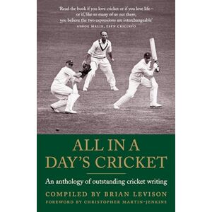 Levison, Brian All in a Day's Cricket: An Anthology of Outstanding Cricket Writing Levison, Brian All in a Day's Cricket: An Anthology of Outstanding Cricket Writing