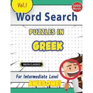 DELTA CLASSICS WORD SEARCH PUZZLES IN GREEK FOR INTERMEDIATE LEVEL AWESOME! VOL.1 ( Word Searches) DELTA CLASSICS WORD SEARCH PUZZLES IN GREEK FOR INTERMEDIATE LEVEL AWESOME! VOL.1 ( Word Searches)