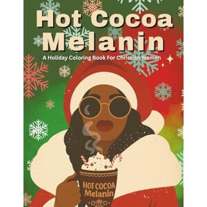 Co, Her Faith Hot Cocoa Melanin: A Holiday Coloring Book For Christian Women Co, Her Faith Hot Cocoa Melanin: A Holiday Coloring Book For Christian Women