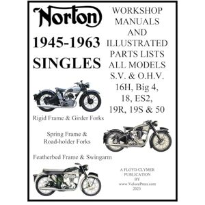Clymer, Floyd NORTON 1945-1963 SINGLE CYLINDER S.V. & O.H.V. 16H, Big 4, 18, ES2, 19R, 19S, & 50 WORKSHOP MANUALS & ILLUSTRATED PARTS LISTS Clymer, Floyd NORTON 1945-1963 SINGLE CYLINDER S.V. & O.H.V. 16H, Big 4, 18, ES2, 19R, 19S, & 50 WORKSHOP MANUALS & ILLUSTRATED PARTS LISTS