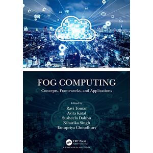 Chapman and Hall/CRC Fog Computing: Concepts, Frameworks, and Applications Chapman and Hall/CRC Fog Computing: Concepts, Frameworks, and Applications