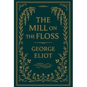 Eliot, George The Mill on the Floss: A powerful Victorian story of emotional conflict, lost innocence, family duty, and a woman’s struggle for identity in a judgmental and unforgiving society Eliot, George The Mill on the Floss: A powerful Victorian story of emotional conflict, lost innocence, family duty, and a woman’s struggle for identity in a judgmental and unforgiving society