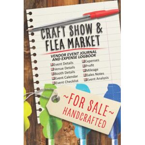 Johnson, Cheryl Craft Show and Flea Market Planner and Organizer: Vendor event journal and expense logbook with calendar, prompts and booth details Johnson, Cheryl Craft Show and Flea Market Planner and Organizer: Vendor event journal and expense logbook with calendar, prompts and booth details