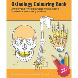 Owell, Ganndy Osteology Colouring Book Anatomy and Physiology Colouring Book for Medical and Nursing Students Nurses Test Yourself in Anatomy and Physiology: ... Osteologist Osteology coloring Work Book Owell, Ganndy Osteology Colouring Book Anatomy and Physiology Colouring Book for Medical and Nursing Students Nurses Test Yourself in Anatomy and Physiology: ... Osteologist Osteology coloring Work Book