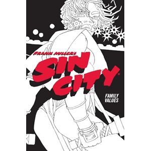 Miller Frank 's Sin City Volume 5: Family Values: (Fourth Edition) Miller Frank 's Sin City Volume 5: Family Values: (Fourth Edition)