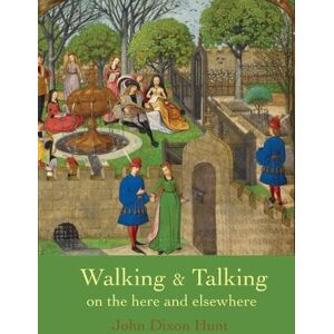 Hunt, John Dixon Walking & Talking on the here and elsewhere Hunt, John Dixon Walking & Talking on the here and elsewhere