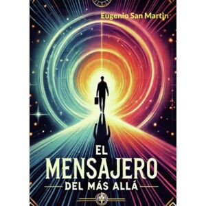 San Martín Muñoz de Morales, Eugenio El mensajero del más allá San Martín Muñoz de Morales, Eugenio El mensajero del más allá