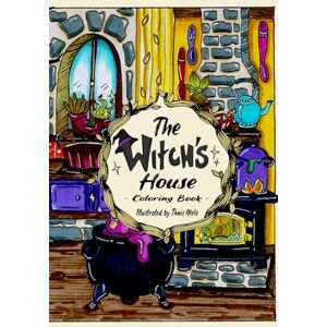 Melo, Thaís The Witch's House Coloring Book for Adults: Cozy Interiors and Magical Details for Mindfulness and Relaxation Melo, Thaís The Witch's House Coloring Book for Adults: Cozy Interiors and Magical Details for Mindfulness and Relaxation