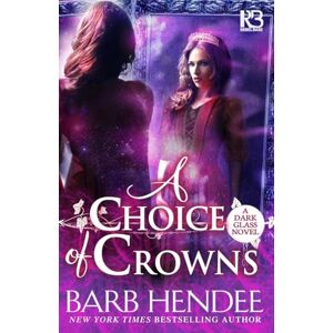 Hendee, Barb A Choice of Crowns: 2 (A Dark Glass Novel) Hendee, Barb A Choice of Crowns: 2 (A Dark Glass Novel)