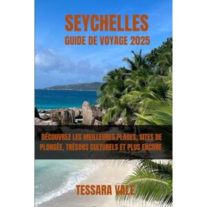VALE, TESSARA SEYCHELLES GUIDE DE VOYAGE 2025: DÉCOUVREZ LES MEILLEURES PLAGES, SITES DE PLONGÉE, TRÉSORS CULTURELS ET PLUS ENCORE VALE, TESSARA SEYCHELLES GUIDE DE VOYAGE 2025: DÉCOUVREZ LES MEILLEURES PLAGES, SITES DE PLONGÉE, TRÉSORS CULTURELS ET PLUS ENCORE