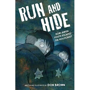 Brown, Don Run and Hide: How Jewish Youth Escaped the Holocaust: A Graphic Novel Brown, Don Run and Hide: How Jewish Youth Escaped the Holocaust: A Graphic Novel