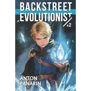 Panarin, Anton Backstreet Evolutionist (Book 2): A Progression Fantasy Adventure Series Panarin, Anton Backstreet Evolutionist (Book 2): A Progression Fantasy Adventure Series