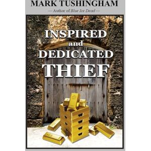 Tushingham, Mark Inspired and Dedicated Thief (Crime Collection) Tushingham, Mark Inspired and Dedicated Thief (Crime Collection)