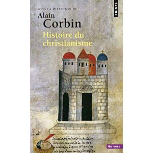 Corbin, Alain Histoire du christianisme. Pour mieux comprendre n (Points histoire): Pour mieux comprendre notre temps Corbin, Alain Histoire du christianisme. Pour mieux comprendre n (Points histoire): Pour mieux comprendre notre temps