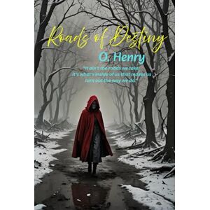 Henry, O. Roads of Destiny: ”It ain't the roads we take; it's what's inside of us that makes us turn out the way we do.” Henry, O. Roads of Destiny: ”It ain't the roads we take; it's what's inside of us that makes us turn out the way we do.”