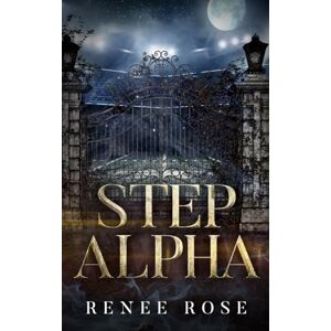 Rose, Renee Step Alpha: A Wolf Shifter Academy Romance (Wolf Ridge High) Rose, Renee Step Alpha: A Wolf Shifter Academy Romance (Wolf Ridge High)