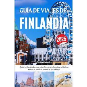 Federico, Emilio GUÍA DE VIAJES A FINLANDIA 2025: Explora islas ocultas, una naturaleza impresionante y auténticas aventuras nórdicas en todo el archipiélago. Federico, Emilio GUÍA DE VIAJES A FINLANDIA 2025: Explora islas ocultas, una naturaleza impresionante y auténticas aventuras nórdicas en todo el archipiélago.