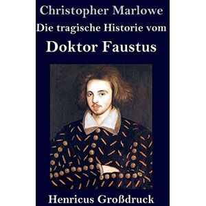 Marlowe, Christopher Die tragische Historie vom Doktor Faustus (Großdruck) Marlowe, Christopher Die tragische Historie vom Doktor Faustus (Großdruck)