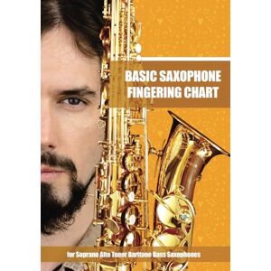 Winter, Helen Basic Saxophone Fingering Chart: for Soprano, Alto, Tenor, Baritone, Bass Saxophones (Colorful Saxophone Fingering Charts) Winter, Helen Basic Saxophone Fingering Chart: for Soprano, Alto, Tenor, Baritone, Bass Saxophones (Colorful Saxophone Fingering Charts)