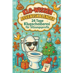 König, Paul Klo Wissen Adventskalender – 24 Tage Klugscheißerei für Sitzungsprofis: Kuriose Klugscheißerei für stressfreie Sitzungen König, Paul Klo Wissen Adventskalender – 24 Tage Klugscheißerei für Sitzungsprofis: Kuriose Klugscheißerei für stressfreie Sitzungen