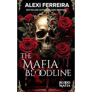 Ferreira, Alexi The Mafia Bloodline; A Dark Mafia Romance with surprise pregnancy: Blood Mafia (book 3) (Blood Mafia Family) Ferreira, Alexi The Mafia Bloodline; A Dark Mafia Romance with surprise pregnancy: Blood Mafia (book 3) (Blood Mafia Family)