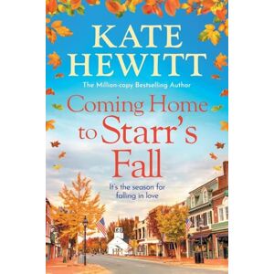 Hewitt, Kate Coming Home to Starr's Fall: The start of a gorgeous romantic series from Kate Hewitt Perfect for fans of Gilmore Girls and The Pumpkin Spice Cafe! (Starr's Fall, 1) Hewitt, Kate Coming Home to Starr's Fall: The start of a gorgeous romantic series from Kate Hewitt Perfect for fans of Gilmore Girls and The Pumpkin Spice Cafe! (Starr's Fall, 1)