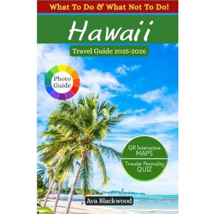 Blackwood, Ava HAWAII TRAVEL GUIDE 2025-2026: Hidden Gems, Top Attractions, Budget Tips, Where to Stay, What to Eat, Scenic Routes, Hiking Trails, Indigenous Culture, Local Insights (On Every Island) Blackwood, Ava HAWAII TRAVEL GUIDE 2025-2026: Hidden Gems, Top Attractions, Budget Tips, Where to Stay, What to Eat, Scenic Routes, Hiking Trails, Indigenous Culture, Local Insights (On Every Island)