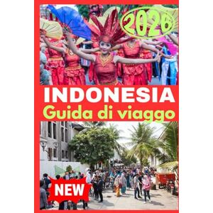 Press, Nomadia INDONESIA GUIDA DI VIAGGIO 2026 Press, Nomadia INDONESIA GUIDA DI VIAGGIO 2026
