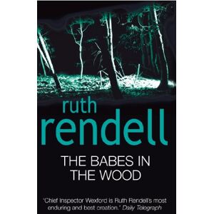 Rendell, Ruth The Babes In The Wood: (A Wexford Case): 18 (Wexford, 18) Rendell, Ruth The Babes In The Wood: (A Wexford Case): 18 (Wexford, 18)