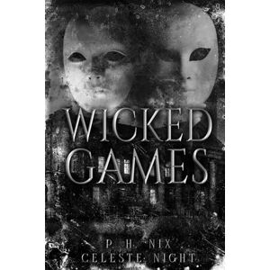 Nix, P.H. Wicked Games: A Prequel Dark Horror Romance Novella Nix, P.H. Wicked Games: A Prequel Dark Horror Romance Novella