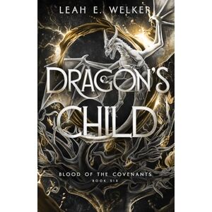 Welker, Leah E. Dragon's Child (Blood of the Covenants) Welker, Leah E. Dragon's Child (Blood of the Covenants)